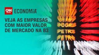 Veja as empresas com maior valor de mercado na B3 | CNN PRIME TIME