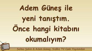 Adem Güneş ile yeni tanıştım. Önce hangi kitabını okumalıyım? ▫️ Adem Güneş