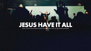 Jesus Have It All - Jesus Culture feat. Derek Johnson