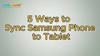 How to Sync Samsung Phone to Tablet? 5 Clever Strategies