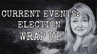 CURRENT EVENTS: TRUMP WINNING ELECTION 2024 WRAP UP