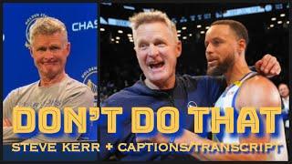 KERR on Steph Curry as Top 10 all-time: “don’t do that…I’m not doing the ranking thing”; Jimmy/Moody