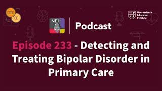 E233 - (CME) Detecting and Treating Bipolar Disorder in Primary Care