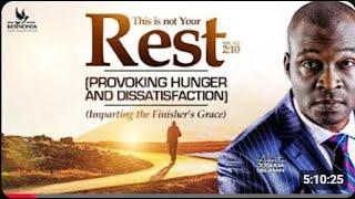 THIS IS NOT YOUR REST [PROVOKING HUNGER] DISSATISFACTION WITH APOSTLE JOSHUA SELMAN