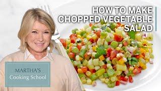 Martha Stewart's Chopped Vegetable Salad | Martha's Cooking School | Martha Stewart