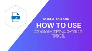 How to Use Comma Separating Tool Online by Askseotools.com