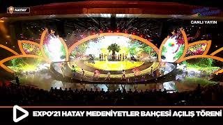 EXPO'21 Hatay Medeniyetler Bahçesi Açılış Töreni