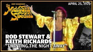 Twisting The Night Away  - Rod Stewart, Keith Richards & Faces  - The Midnight Special