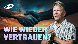 Wie kann ich wieder vertrauen?  | Leo Bigger | ICF Zürich