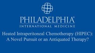 Heated Intraperitoneal Chemotherapy (HIPEC): A Novel Pursuit or an Antiquated Therapy?