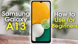 Samsung Galaxy A13 for Beginners (Learn the Basics in Minutes) | A13 5G