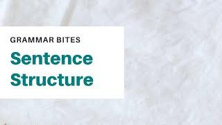 Grammar Bites: Sentence Structure