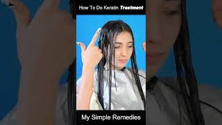 How To Do Keratin Treatment At Home - Step By Step Brazilian KERATIN TUTORIAL