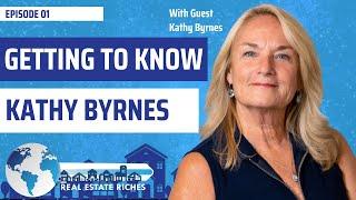 Unlock the Secrets to Real Estate Success with Kathy Byrnes! | Real Estate Riches Podcast - EP 1