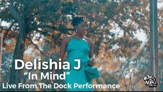 @DelishiaJ "In Mind" TrillTalkNoPillTalk Live From The Dock Performance