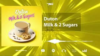 Duton - Milk & 2 Sugars