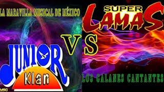 JUNIOR KLAN  VS  SUPER LAMAS  MIX  GRANDES ÉXITOS  PARA BAILAR