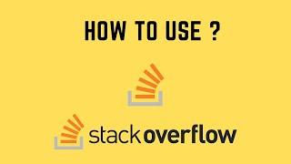 How to use Stack Overflow as a Beginner ?