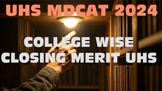 college wise closing merit mdcat 2024 uhs / expected closing merit / safe zone colleges