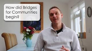 3. How did Bridges for Communities begin?