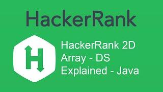 HackerRank 2D Array - DS Explained - Java