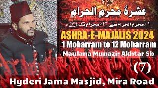 LIVE (7) || ASHRA E MAJALIS || Maulana Munazir Akhtar Sb || Hyderi Jama Masjid || 2024