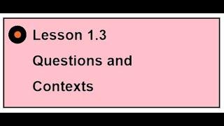 Lesson 1.3 Questions and Contexts