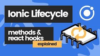 Ionic React Lifecycle Methods and Hooks explained in 5 minutes