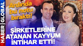 Özlem Tayyar Öz Çiftinin Şirketine Atanan Kayyum İntihar Etti! Arkasında Bu Notu Bıraktı