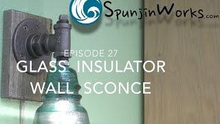 Make a Glass Insulator Sconce // How-To (Ep. 27)