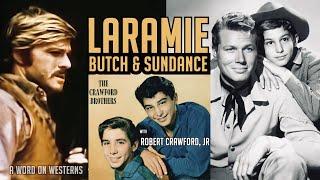 LARAMIE mystery solved! Plus, Robert Crawford Jr’s duel with Robert Redford! A WORD ON WESTERNS