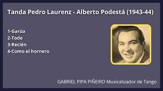 Tanda Pedro Laurenz - Alberto Podestá (1943-44) Gabriel Pipa Piñeiro Musicalizador