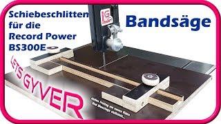 Schiebeschlitten für die Bandsäge | Record Power BS300E | Selber bauen aber wie? |