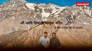Aadi HIMANI CHAMUNDA Mandir trek 2025 | Detail video | Route | Detail | update