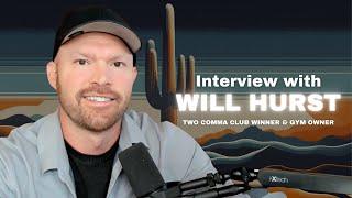 Interview with Two Comma Club Winner & Gym Owner Will Hurst