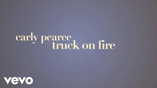 Carly Pearce - truck on fire (Lyric Video)