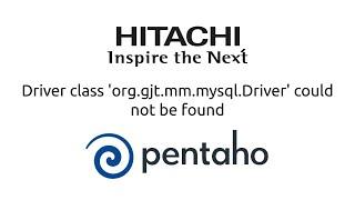 Pentaho Driver class 'org.gjt.mm.mysql.Driver' could not be found