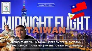 TAIWAN VLOG | MIDNIGHT ARRIVAL IN TAIWAN + BYTESIM + AIRPORT TRANSFER + WHERE TO STAY IN XIMENDING