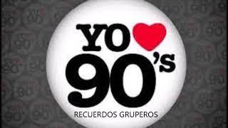 RECUERDOS GRUPEROS 90s