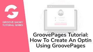 GroovePages Tutorial: How To Create An Optin Using GroovePages