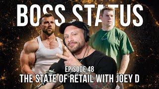 Boss Status Episode 48 - The State of Retail with Joey D
