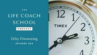 Ep #434: Delay Discounting