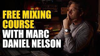 FREE MIXING COURSE with Grammy-Nominee Marc Daniel Nelson