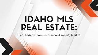 Idaho MLS Real Estate: Find Hidden Treasures in Idaho’s Property Market