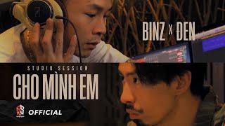 BINZ x ĐEN - CHO MÌNH EM (Studio Session)