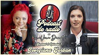 PODCAST DE RADIO – S.2, EP.7 – GEORGIANA ȘERBAN