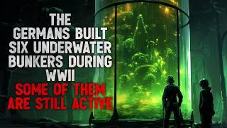 "The Germans built six underwater bunkers during WWII. Some of them, are still active"  Creepypasta