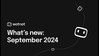 What's new in WotNot | September 2024