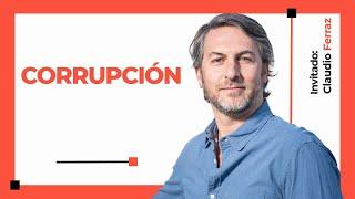 Corrupción con Claudio Ferraz.