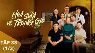 [FULL]  Hoa Sữa Về Trong Gió tập 33 (1/3) | 21h00 trên VTV1 | Phim VTV hay nhất 2024 | VTV Giải Trí